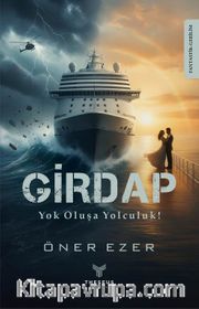 Girdap <br /> Yok Oluşa Yolculuk !