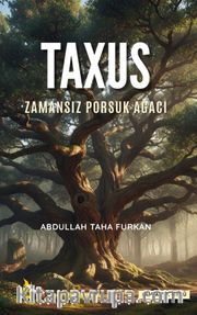 Taxus <br /> Zamansız Porsuk Ağacı