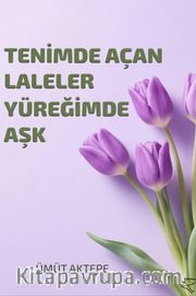 Tenimde Açan Laleler Yüreğimde Aşk