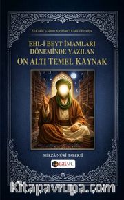 Ehl-i Beyt İmamları Döneminde Yazılan On Altı Temel Kaynak