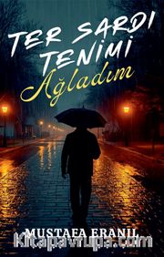 Ter Sardı Tenimi Ağladım