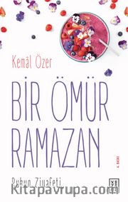 Bir Ömür Ramazan <br /> Ruhun Ziyafeti