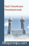 Türk Felsefesini Temalaştırmak
