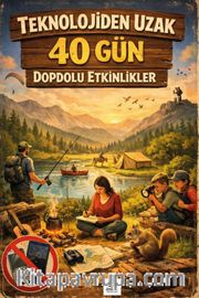 Teknolojiden Uzak 40 Gün Dopdolu Etkinlikler