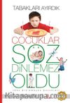 Tabakları Ayırdık Çocuklar Söz Dinlemez Oldu