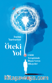 Öteki Yol <br /> EMDR Terapisinde İlham Veren Hikayeler