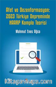 Afet ve Dezenformasyon: 2023 Türkiye Depreminde Haarp Komplo Teorisi