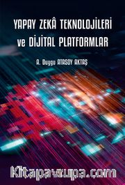 Yapay Zeka Teknolojileri ve Dijital Platformlar