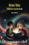Orion Yolu : Yıldızlara Açılan Kapı