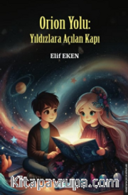 Orion Yolu : Yıldızlara Açılan Kapı
