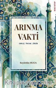 Arınma Vakti <br /> Oruç İnfak Zikir