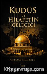 Kudüs ve Hilafetin Geleceği