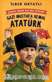 Çocuklar Soruyor, İlber Hoca Cevaplıyor: Gazi Mustafa Kemal Atatürk