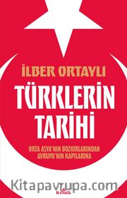 Türklerin Tarihi <br /> Orta Asya'nın Bozkırlarından Avrupa'nın Kapılarına