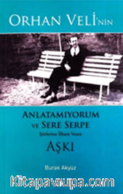 Orhan Veli'nin Anlatamıyorum ve Sere Serpe Şiirlerine İlham Veren Aşkı