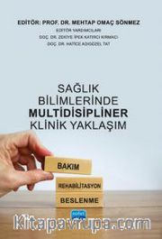 Sağlık Bilimlerinde Multidisipliner Klinik Yaklaşım <br /> Bakım, Rehabilitasyon, Beslenme
