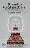 Psikanalizin Güncel Semptomları & Psikanalitik Kliniğin Dünü, Bugünü, Yarını