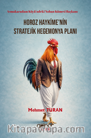 Asmakaradam Köyü'ndeki Nohan Kümesi Başkanı Horoz Haykime'nin Stratejik Hegemonya Planı