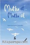 Mutlu Et Mutlu Ol