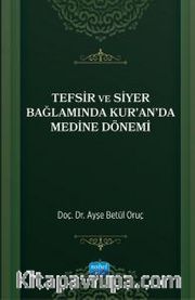 Tefsir ve Siyer Bağlamında Kur'an'da Medine Dönemi