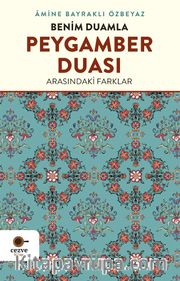 Benim Duamla Peygamber Duası Arasındaki Farklar