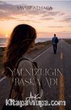 Yalnızlığın Başka Adı