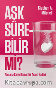 Aşk Sürebilir mi? <br /> Zamana Karşı Romantik Aşkın Kaderi