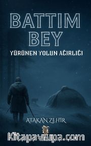 Battım Bey <br /> Yürünen Yolun Ağırlığı