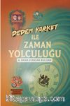 Dedem Korkut İle Zaman Yolculuğu