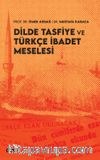Dilde Tasfiye ve Türkçe İbadet Meselesi