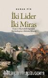 İki Lider İki Miras & Onarıcı ve Yıkıcı Liderlik Bağlamında Aliya İzzetbegoviç ve Slobodan Miloşeviç