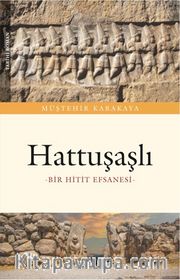 Hattuşaşlı <br /> Bir Hitit Efsanesi