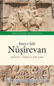 Kisra-i Adil Nûşîrevan <br /> Adalet Timsali Bir Şah