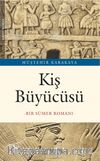 Kiş Büyücüsü & Bir Sümer Romanı