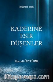 Kaderine Esir Düşenler