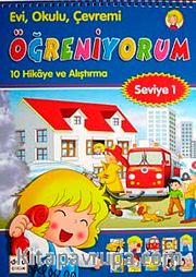 Evi, Okulu Çevremi Öğreniyorum <br /> 10 Hikaye ve Alıştırma (Seviye-1)