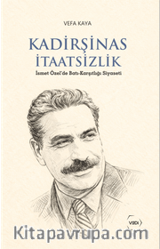 Kadirşinas İtaatsizlik <br /> İsmet Özel'de Batı-Karşıtlığı Siyaseti