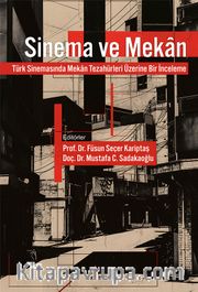 Sinema ve Mekan <br /> Türk Sinemasında Mekan Tezahürleri Üzerine Bir İnceleme