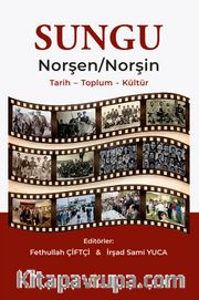 Sungu Norşen / Norşin <br /> Tarih - Toplum - Kültür