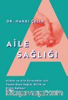 Aile Sağlığı & Aileler ve Aile Kuracaklar İçin Yaşam Boyu Sağlık, Birlik ve Dirlik Rehberi