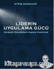 Liderin Uygulama Gücü Stratejik Öncelikleri Hayata Geçirmek