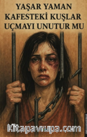 Kafesteki Kuşlar Uçmayı Unutur mu