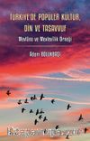 Türkiye'de Popüler Kültür, Din ve Tasavvuf & Mevlana ve Mevlevîlik Örneği