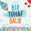 Bir Tuhaf Balık