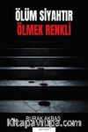 Ölüm Siyahtır Ölmek Renkli