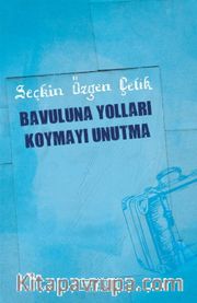 Bavuluna Yolları Koymayı Unutma