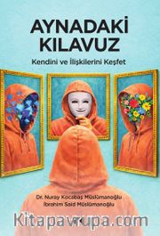 Aynadaki Kılavuz <br /> Kendini ve İlişkilerini Keşfet