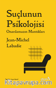 Suçlunun Psikolojisi <br /> Onarılamazın Mantıkları