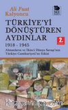 Türkiye'yi Dönüştüren Aydınlar 1918-1945 & Almanların ve İkinci Dünya Şavaşı'nın Türkiye Cumhuriyeti'ne  Etkisi
