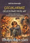 Çocuklarımız Geleceğimiz Değil mi?